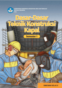 Image of Dasar - dasar Teknik Konstruksi Kapal untuk SMK/MAK Kelas X Semester 1