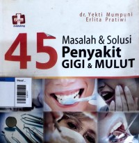 Image of 45 Masalah dan solusi penyakit gigi dan mulut